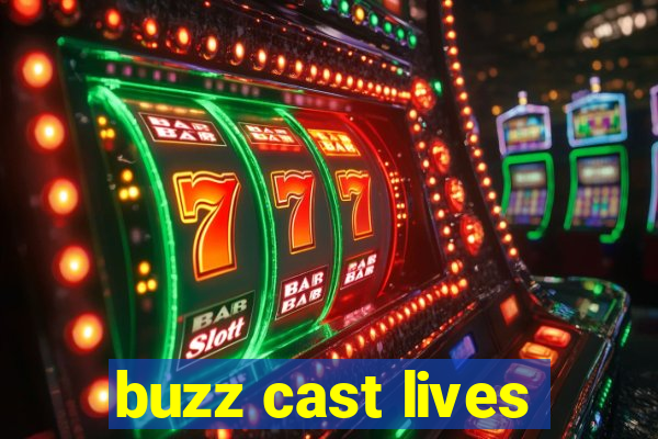 buzz cast lives